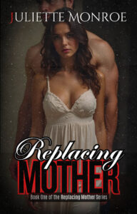 Replacing Mother by Juliette Monroe