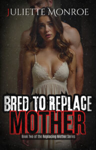 bred to replace mother by juliette monroe